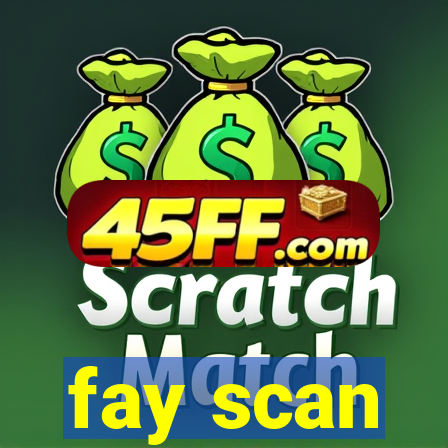 fay scan